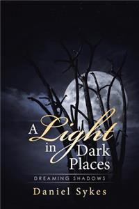 A Light in Dark Places: Dreaming Shadows