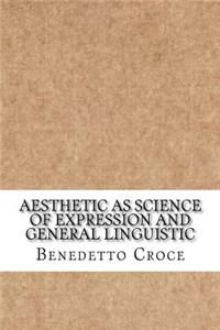 Aesthetic as Science of Expression and General Linguistic