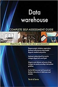 Data Warehouse Complete Self-Assessment Guide