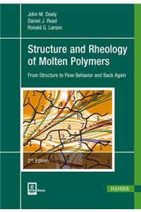 Structure and Rheology of Molten Polymers: From Structure to Flow Behavior and Back Again