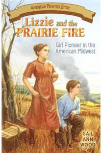 Lizzie and the Prairie Fire: Girl Pioneer in the American Midwest