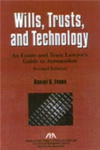 Wills, Trusts, and Technology, Second Edition: An Estate and Trust Lawyer's Guide to Automation