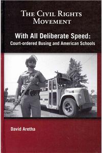 With All Deliberate Speed: Court-Ordered Busing and American Schools