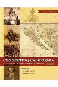 Connecting California (Volume I): Selections in Early American History