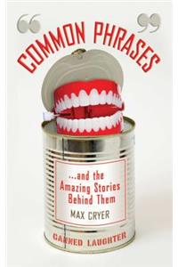 Common Phrases and the Amazing Stories Behind Them