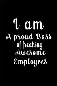 I am A proud Boss of freaking Awesome Employees (Quote Journal, Funny Book of Quotes, Coffee Table Books)