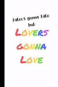 Haters Gonna Hate but Lovers Gonna Love