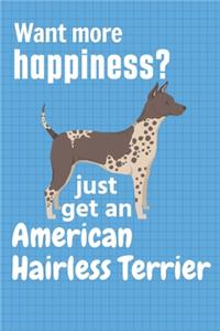 Want more happiness? just get an American Hairless Terrier