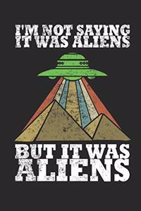 I'm Not Saying It Was Aliens But It Was Aliens! Daily Planner 2020