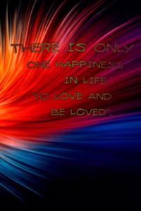 There Is Only One Happiness in Life