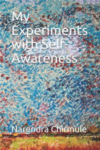 My Experiments with Self-Awareness