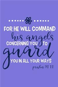 For He Will Command His Angels Concerning You To Guard You In All Your Ways Psalm 91