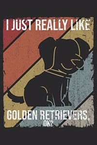 I Just Really Like Golden Retrievers, OK?