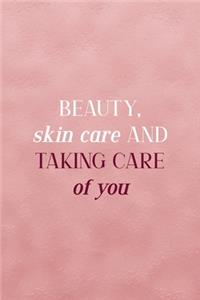 Beauty, Skin Care And Taking Care Of You