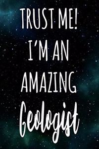 Trust Me! I'm An Amazing Geologist