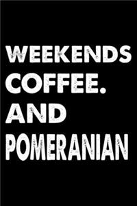 Weekends Coffee And Pomeranian