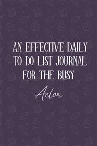 AN EFFECTIVE DAILY TO DO LIST JOURNAL FOR THE BUSY Actor