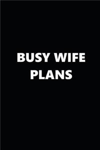 2020 Daily Planner Funny Theme Busy Wife Plans Black White 388 Pages