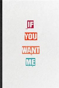 If You Want Me