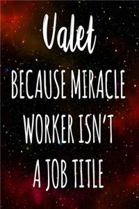 Valet Because Miracle Worker Isn't A Job Title