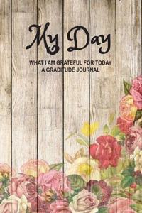 My Day What I am Grateful for Today A Gratitude Journal