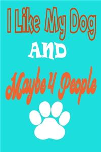 I Like My Dog and Maybe 4 People