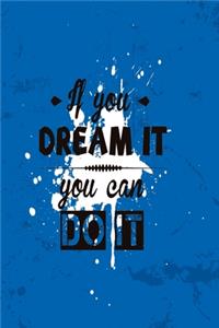 If you can dream it, you can do it blue Edition