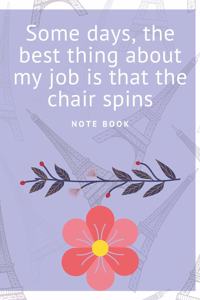 Some days, the best thing about my job is that the chair spins