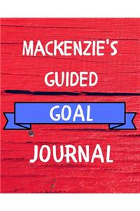 Mackenzie's Guided Goal Journal: 2020 New Year Planner Guided Goal Journal Gift for Mackenzie / Notebook / Diary / Unique Greeting Card Alternative