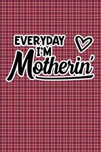 Everyday I'm Motherin'