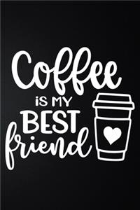 Coffee Is My Best Friend