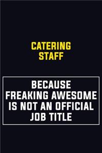 Catering Staff Because Freaking Awesome Is Not An Official Job Title