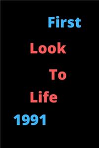 First Look To Life 1991 Notebook Birthday Gift For Women, Men, Boss, Coworkers, Colleagues, Students, Friends, Lined Notebook / Journal Gift, 120 Pages, 6x9, Soft Cover, Matte Finish