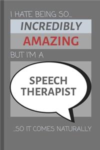 I Hate Being So Incredibly Amazing But I'm A Speech Therapist... So It Comes Naturally