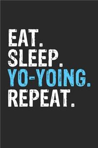 Eat Sleep Yo-yoing Repeat Funny Cool Gift for Yo-yoing Lovers Notebook A beautiful