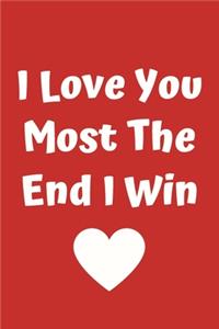 I Love You Most The End I Win