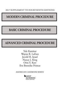 Modern Criminal Procedure, Basic Criminal Procedure, and Advanced Criminal Procedure, 2017 Supplement