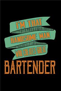I'm that handsome man who creates great bartender