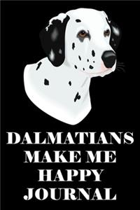 Dalmatians Make Me Happy Journal