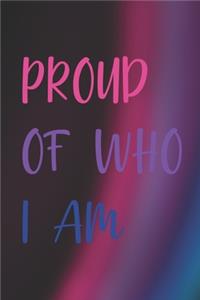 Proud Of Who I Am.