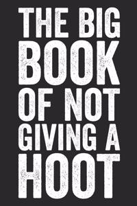 The Big Book Of Not Giving A Hoot