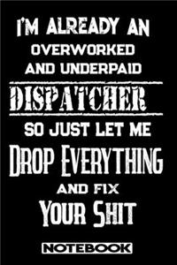 I'm Already An Overworked And Underpaid Dispatcher. So Just Let Me Drop Everything And Fix Your Shit!