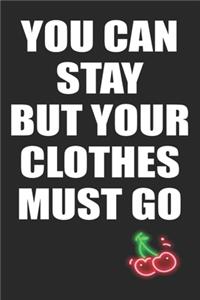 You Can Stay But Your Clothes Must Go