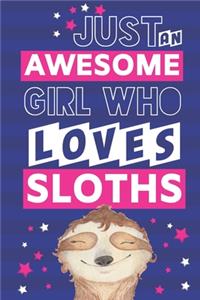 Just an Awesome Girl Who Loves Sloths