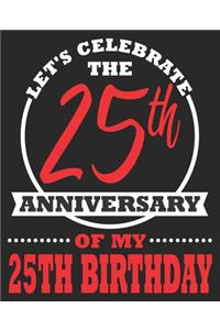 Let's Celebrate The 25th Anniversary Of My 25th Birthday