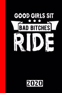 Good Girls Sit Bad Bitches Ride