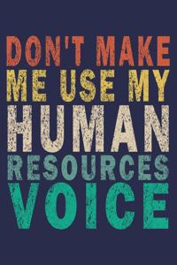 Don't Make Me Use My Human Resources Voice