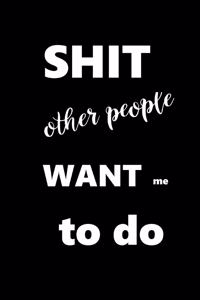 2020 Weekly Planner Funny Saying Shit Other People Want Me To Do 134 Pages