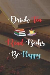 Drink Tea Read Books Be Happy