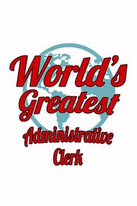 World's Greatest Administrative Clerk